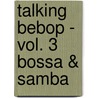 Talking Bebop - vol. 3 Bossa & Samba door Werner Janssen