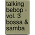 Talking Bebop - vol. 3 Bossa & Samba
