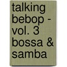 Talking Bebop - vol. 3 Bossa & Samba by Werner Janssen