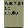 Wachten op Apollo door Lida Dijkstra