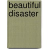 BEAUTIFUL DISASTER door Onbekend