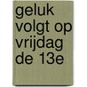 Geluk volgt op vrijdag de 13e door Peter Van Wermeskerken