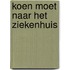 Koen moet naar het ziekenhuis