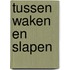 Tussen waken en slapen