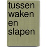 Tussen waken en slapen door Anika Riemens