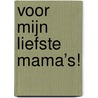 Voor mijn liefste mama’s! by Sandra Van Trappen en Camille Mataigne