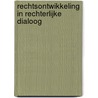 Rechtsontwikkeling in rechterlijke dialoog door Onbekend