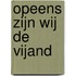 Opeens zijn wij de vijand
