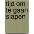 Tijd om te gaan slapen