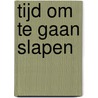 Tijd om te gaan slapen door Onbekend