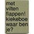 Met vilten flappen! Kiekeboe waar ben je?