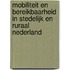 Mobiliteit en bereikbaarheid in stedelijk en ruraal Nederland