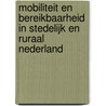 Mobiliteit en bereikbaarheid in stedelijk en ruraal Nederland by Peter Jorritsma