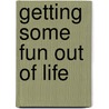 Getting some fun out of life by Peter van den Akker