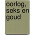 Oorlog, seks en goud