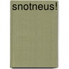 Snotneus! by Jan Vriends