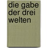 Die Gabe der drei Welten by --