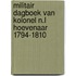 Militair Dagboek van Kolonel N.L Hoevenaar 1794-1810