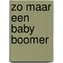 ZO MAAR EEN BABY BOOMER