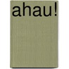 AHAU! by Joanne Kroon