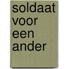 Soldaat voor een ander by Rende van de Kamp