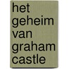 Het geheim van Graham Castle door Caroline De Bruin