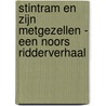 STINTRAM EN ZIJN METGEZELLEN - EEN NOORS RIDDERVERHAAL by Friedrich De La Motte Fouque