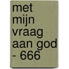 Met mijn vraag aan God - 666 door S. Wals
