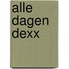 Alle dagen Dexx door Stefanie Kruizinga