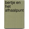 Bertje en het Afhaalpunt door Pieter Weeder