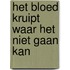 Het bloed kruipt waar het niet gaan kan