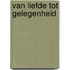 Van Liefde tot Gelegenheid