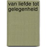 Van Liefde tot Gelegenheid by Meike Bastiaens