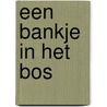 Een bankje in het bos door Thei Ramaekers