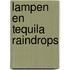 Lampen en Tequila Raindrops