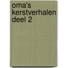 Oma's kerstverhalen deel 2 by Ingrid Steenbeek