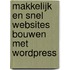 Makkelijk en snel websites bouwen met WordPress