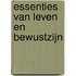 ESSENTIES van leven en bewustzijn