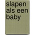 Slapen als een baby