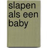 Slapen als een baby door Nicole Huijsman