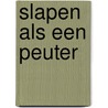 Slapen als een peuter by Nicole Huijsman