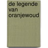 De legende van Oranjewoud door Esther Bosma