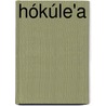 Hókúle'a door Lideweij Bosman