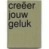 Creëer jouw geluk door Eric van Poucke