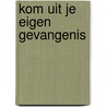 Kom uit je eigen gevangenis door Amber Groneschild