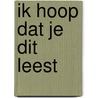 Ik hoop dat je dit leest by Jacob Umbgrove
