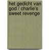 Het gedicht van God / Charlie's sweet revenge door Willem Benus
