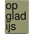 Op glad IJs