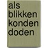 Als blikken konden doden