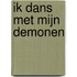 IK DANS MET MIJN DEMONEN
